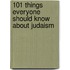 101 Things Everyone Should Know About Judaism