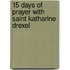 15 Days of Prayer with Saint Katharine Drexel