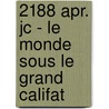 2188 Apr. Jc - Le Monde Sous Le Grand Califat door D. Leitsack