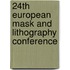 24Th European Mask And Lithography Conference