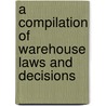 A Compilation Of Warehouse Laws And Decisions door Barry Mohun