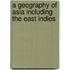 A Geography Of Asia Including The East Indies