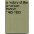 A History of the American Frontier, 1763-1893