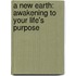 A New Earth: Awakening To Your Life's Purpose