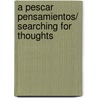 A Pescar Pensamientos/ Searching for Thoughts door Beatrice Masini