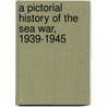 A Pictorial History of the Sea War, 1939-1945 by Paul Kemp