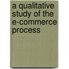 A Qualitative Study Of The E-Commerce Process door Eric Pedersen