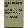 A Structure Of Constitution Assembly In Nepal door Parashuram Rupakheti