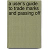 A User's Guide To Trade Marks And Passing Off door Qc. Caddick Nicholas
