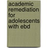 Academic Remediation For Adolescents With Ebd by Darel Lamb