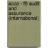Acca - F8 Audit And Assurance (International)
