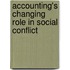 Accounting's Changing Role In Social Conflict