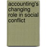 Accounting's Changing Role In Social Conflict by Cheryl R. Lehman