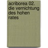 Acriborea 02. Die Vernichtung des Hohen Rates by Sylvain Cordurié