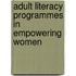 Adult Literacy Programmes in Empowering Women