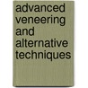 Advanced Veneering And Alternative Techniques door Scott Grove
