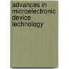 Advances In Microelectronic Device Technology by Ulrich M. Goesele
