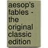 Aesop's Fables - The Original Classic Edition