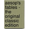 Aesop's Fables - The Original Classic Edition by Julius Aesop