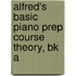 Alfred's Basic Piano Prep Course Theory, Bk A