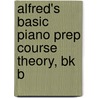Alfred's Basic Piano Prep Course Theory, Bk B by Willard Palmer