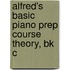 Alfred's Basic Piano Prep Course Theory, Bk C