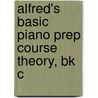 Alfred's Basic Piano Prep Course Theory, Bk C door Willard A. Palmer