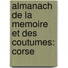 Almanach De La Memoire Et Des Coutumes: Corse door Claire Tievant