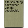 Altersdichtung Bei Walther Von Der Vogelweide door Kathleen Gr Nert