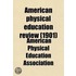American Physical Education Review (Volume 6)