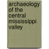 Archaeology Of The Central Mississippi Valley
