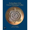 Archaeology Of The Central Mississippi Valley door Phyllis A. Morse