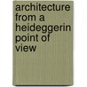 Architecture From A Heideggerin Point Of View door Marco Kaiser