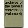 Archives Of The General Convention (Volume 4) door Episcopal Church General Archives