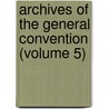 Archives Of The General Convention (Volume 5) door Episcopal Church General Archives