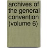 Archives Of The General Convention (Volume 6) door Episcopal Church General Archives