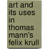 Art and Its Uses in Thomas Mann's Felix Krull
