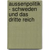 Aussenpolitik - Schweden Und Das Dritte Reich door Anita Schwarzschulz