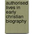 Authorised Lives In Early Christian Biography