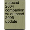 Autocad 2004 Companion W/ Autocad 2005 Update door James A. Leach