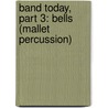 Band Today, Part 3: Bells (Mallet Percussion) door James Ployhar