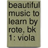 Beautiful Music To Learn By Rote, Bk 1: Viola by Samuel Applebaum