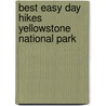 Best Easy Day Hikes Yellowstone National Park door Bill Schneider