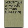 Biblioth?Que Universelle Et Revue Suisse (59) by Marc Auguste Pictet