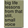 Big Life Lessons From That Still, Small Voice door Lisa Mason
