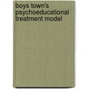 Boys Town's Psychoeducational Treatment Model door Thomas R. Criste