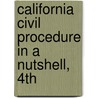 California Civil Procedure In A Nutshell, 4Th door William R. Slomanson