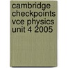 Cambridge Checkpoints Vce Physics Unit 4 2005 by Sydney Boydell