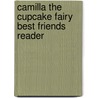 Camilla The Cupcake Fairy Best Friends Reader door Tim Bugbird
