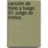 Canción De Hielo Y Fuego 01. Juego De Tronos
